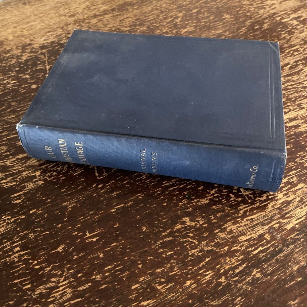 Our Christian Heritage James Cardinal Gibbons 1889 1st Edition Catholic HC